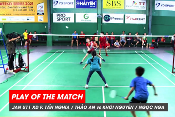 Play of the match | JWS 2021 (Tháng 1) | XD U11 Chung kết: Tấn Nghĩa/Thảo An vs Khôi Nguyên/Ngọc Nga